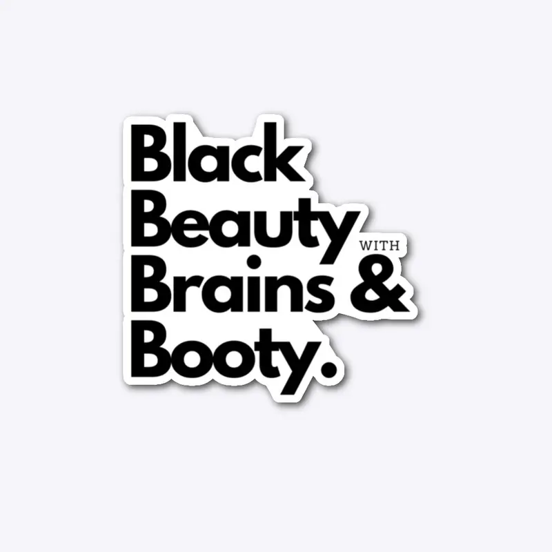 Black Beauty with Brains & Booty.