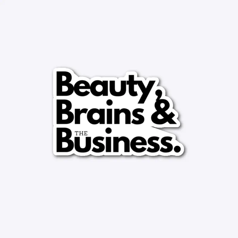 Beauty, Brains, & the Business.